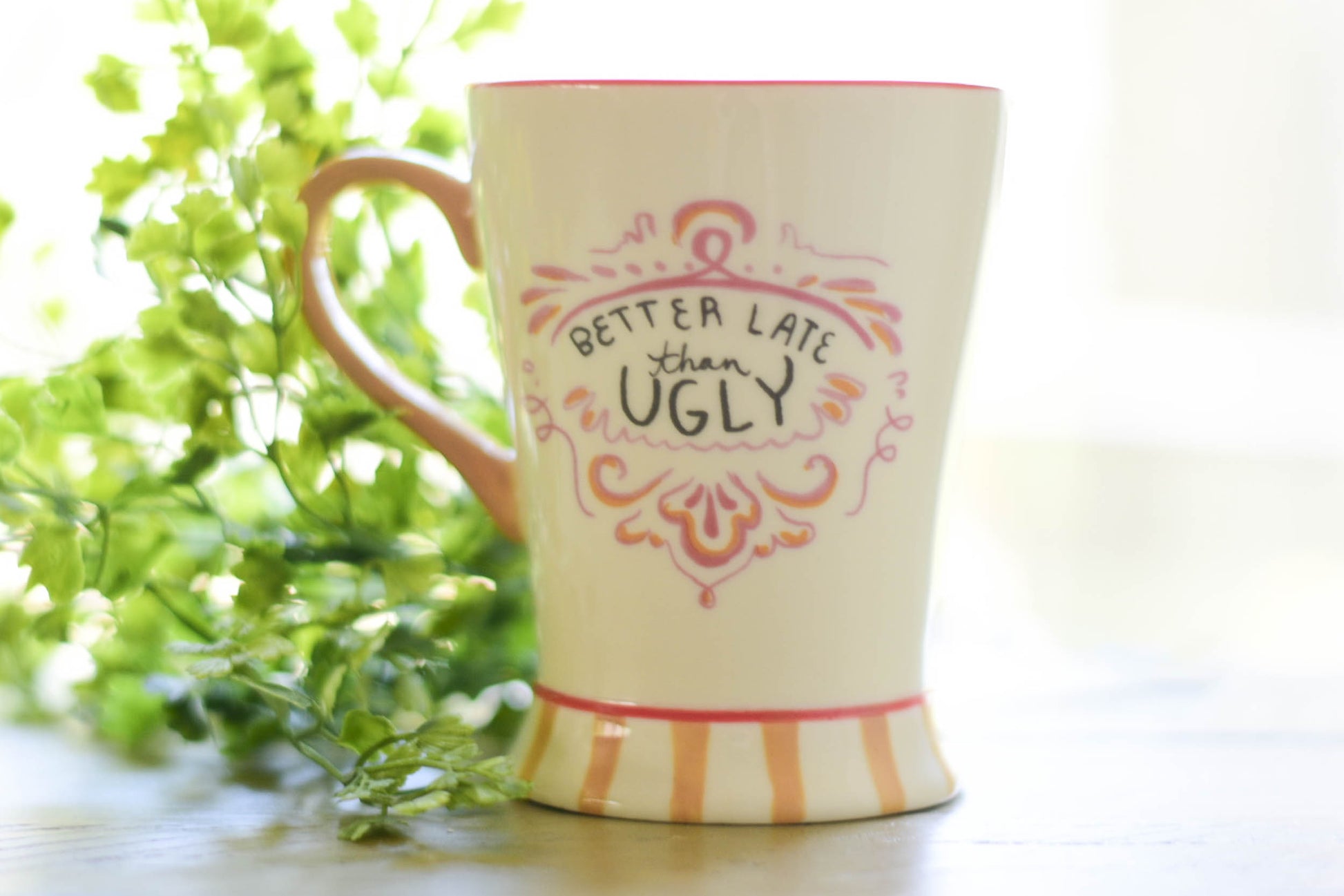 snarky mug, sassy mug, funny mug, better late than ugly